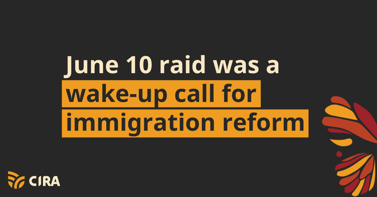 June 10 raid was a wake-up call for immigration reform