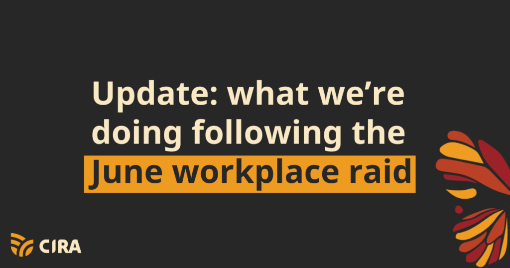 Update: what we’re doing following the June workplace raid