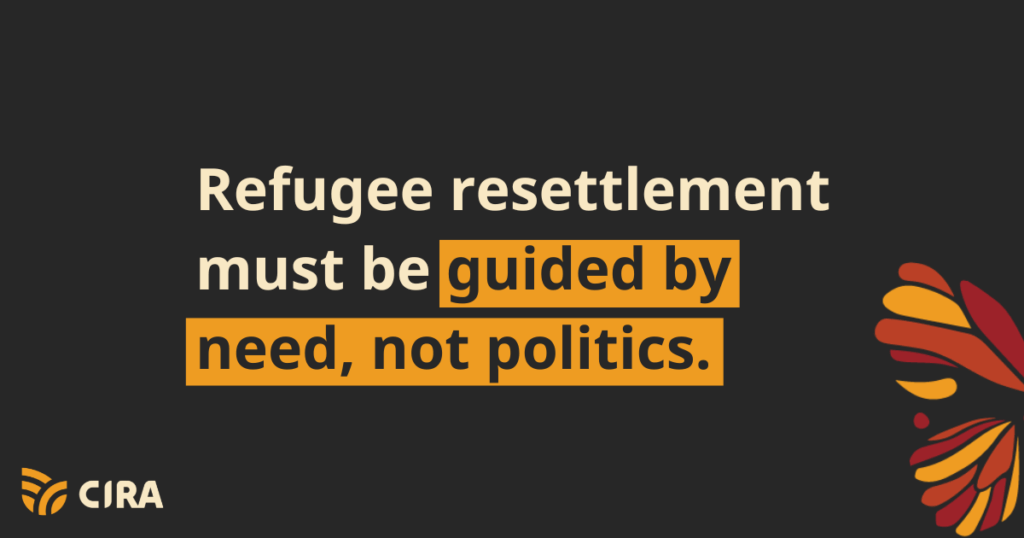 Refugee resettlement must be guided by need, not politics.
