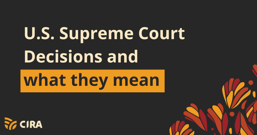 U.S. Supreme Court decisions, simplified: What they mean for immigration
